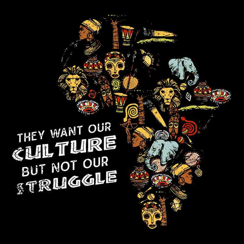 They Want Our Culture But Not Our Struggle Africa (DTF Transfer)
