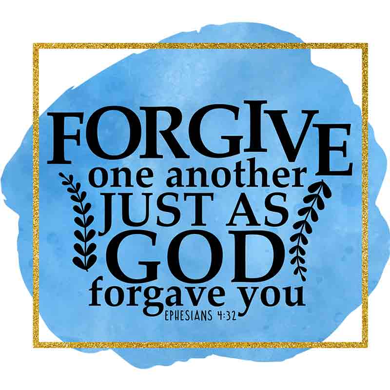 Forgive One Another Just As God Forgave You (DTF Transfer)