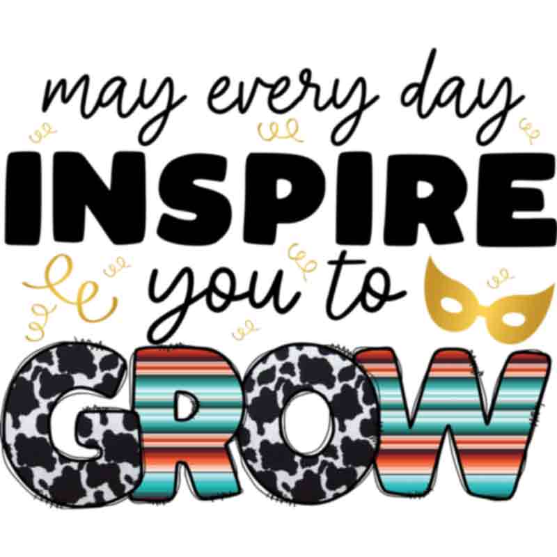 Inspire to Grow (DTF Transfer)
