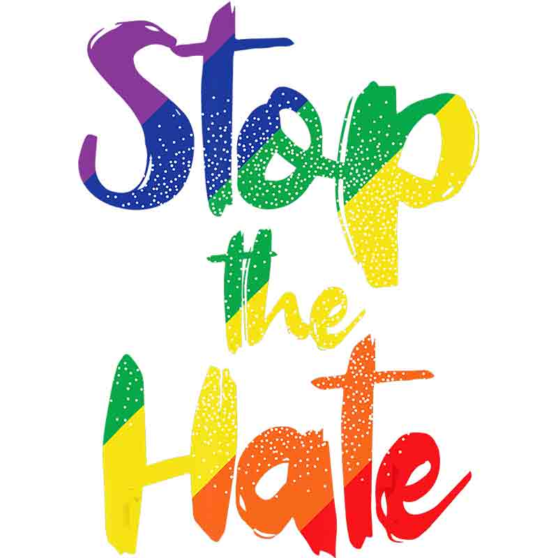Stop The Hate 191 (DTF Transfer)