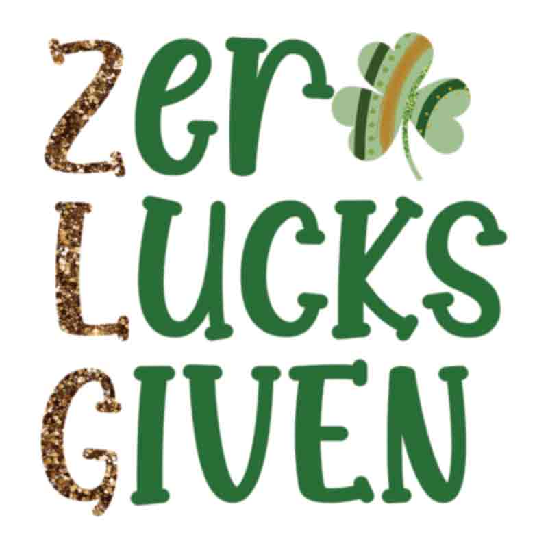 Lucky Zero Lucks Given (DTF Transfer)