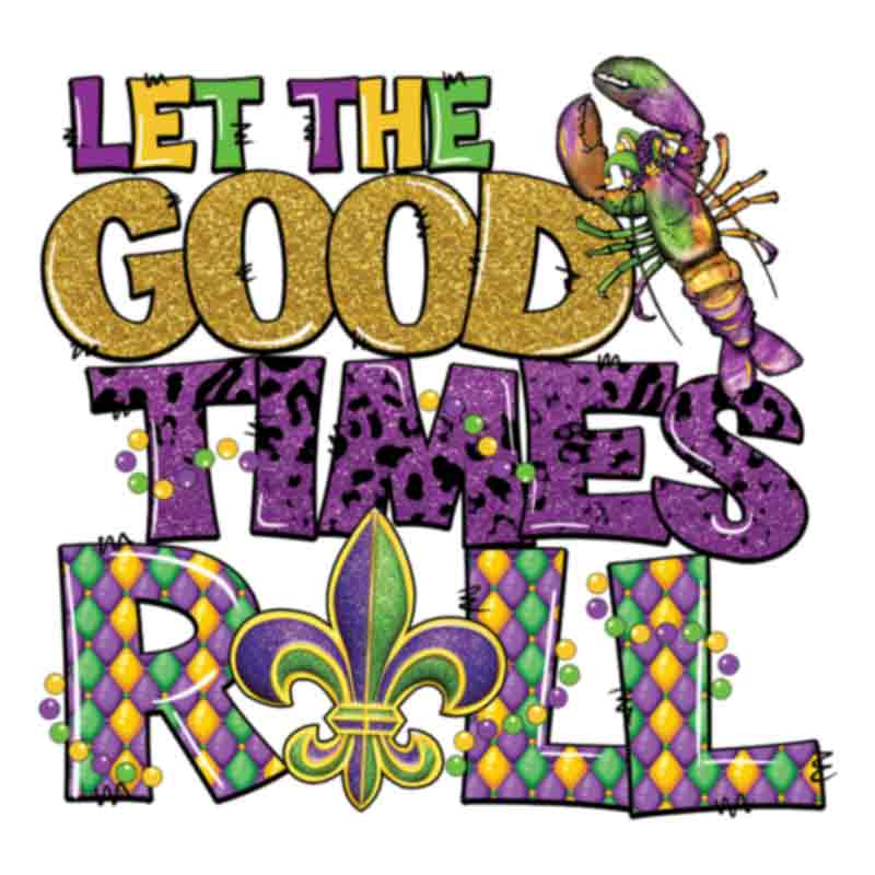 Mardi Gras Let The Good Times Roll (DTF Transfer)