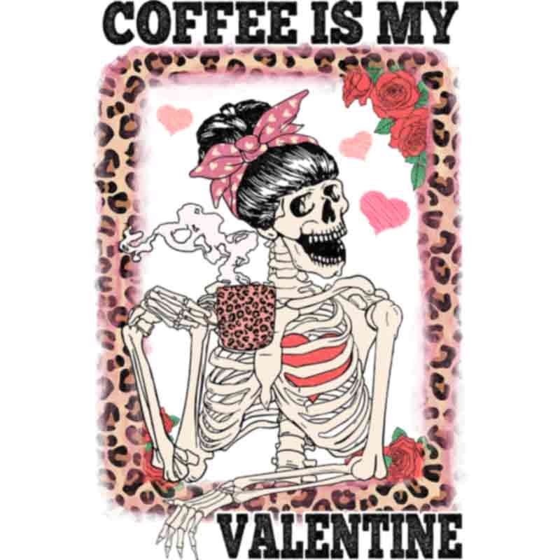 Skeleton Coffee Is My Valentine (DTF Transfer)