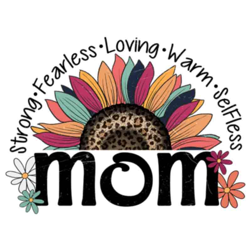 Strong Fearless Loving Warm Selfless Mom (DTF Transfer)