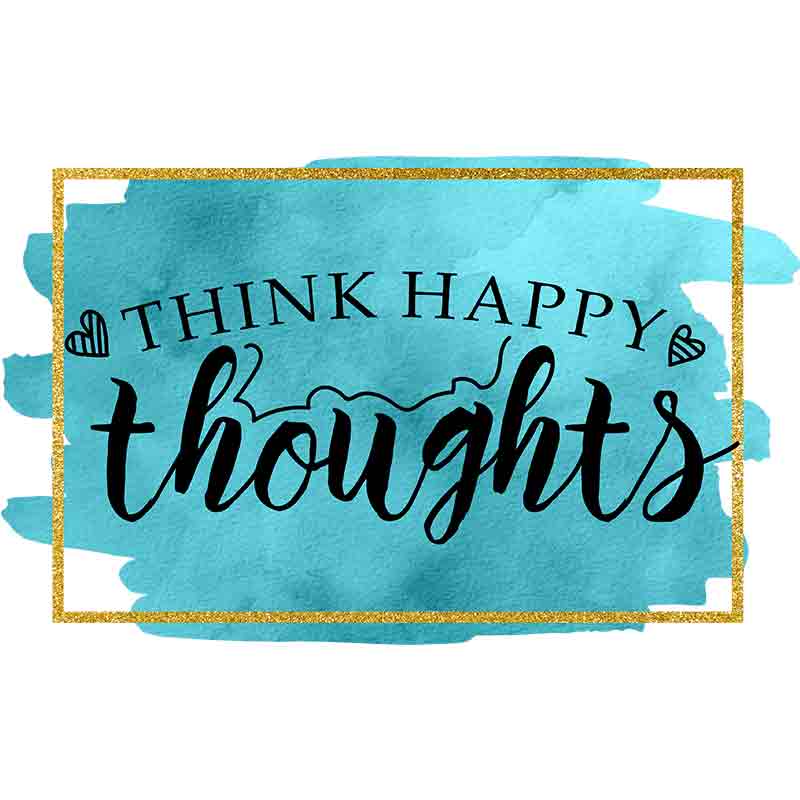 Think Happy Thoughts (DTF Transfer)