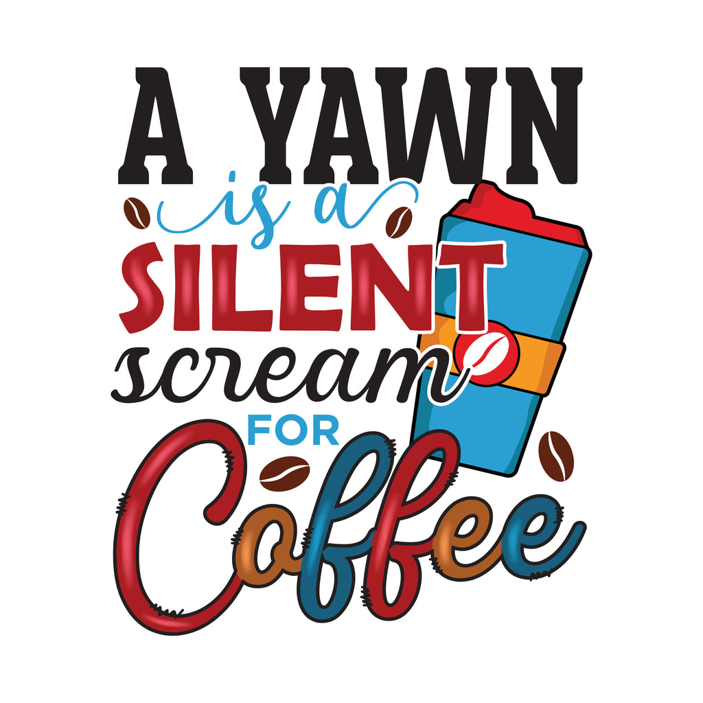 Yawn Silent Scream Coffee (DTF Transfer)