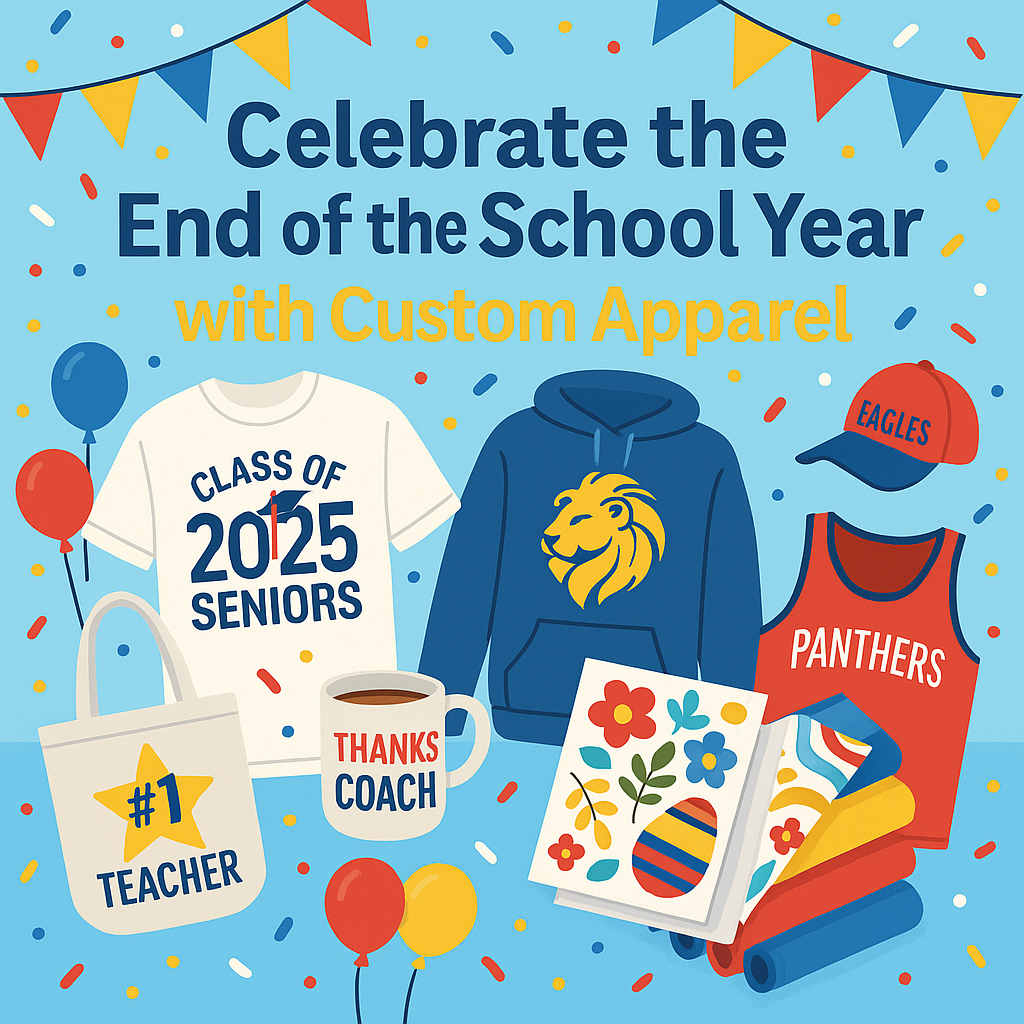 Celebrate the End of the School Year with Custom Apparel
