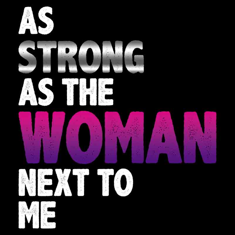As Strong As The Woman Next To Me (DTF Transfer)