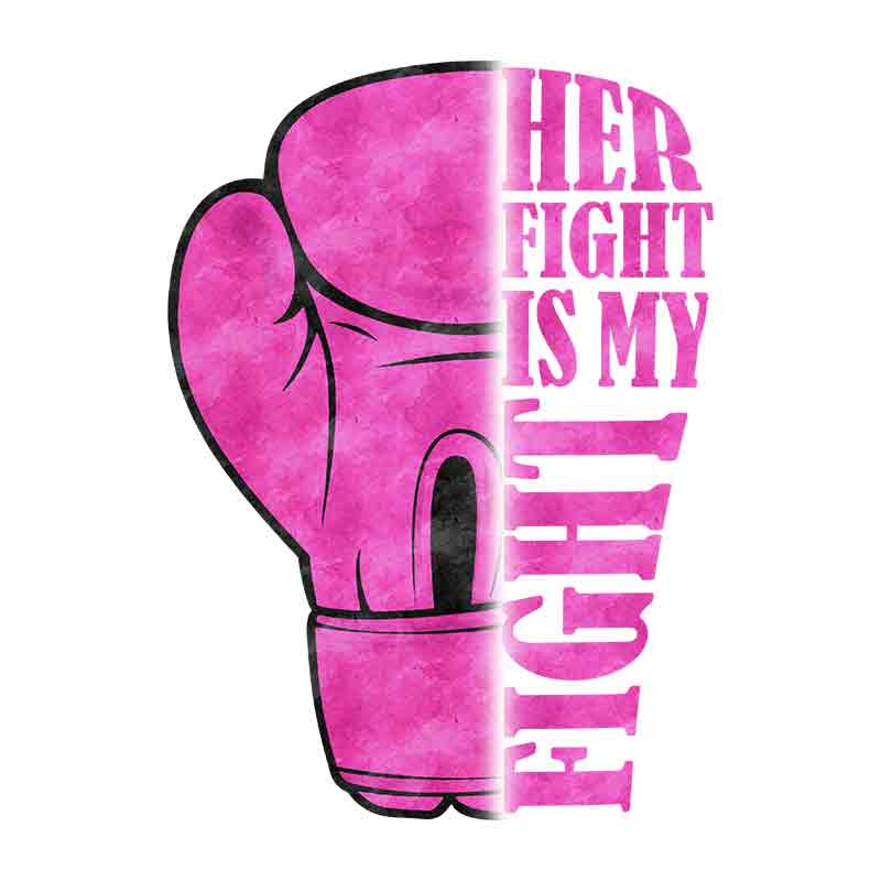 Breast Cancer Awareness - Her Fight Is My Fight (DTF Transfer)