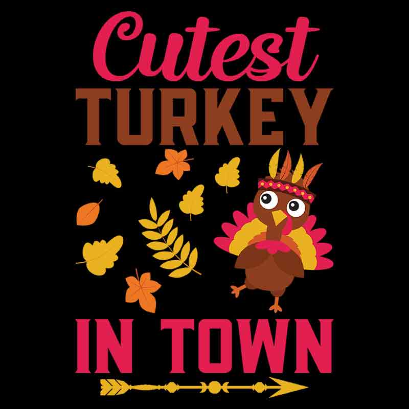 Cutest Turkey In Town (DTF Transfer)