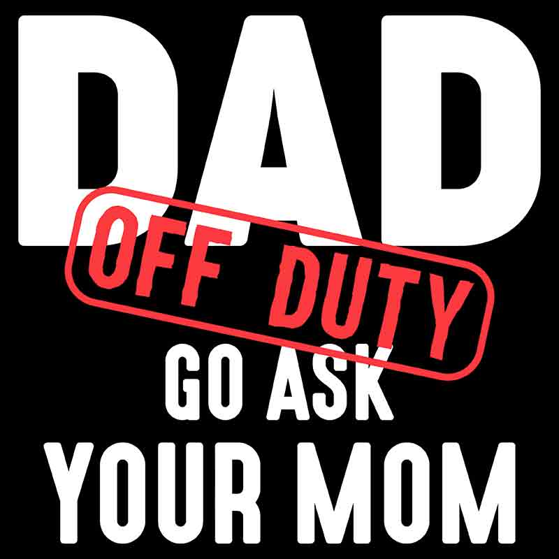 Dad Off Duty (DTF Transfer)