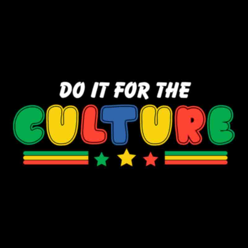 Do It For The Culture #11 (DTF Transfer)