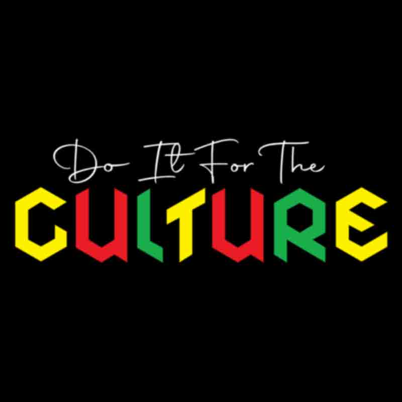 Do It For The Culture #12 (DTF Transfer)