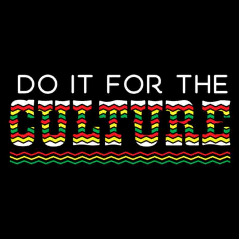 Do It For The Culture #13 (DTF Transfer)