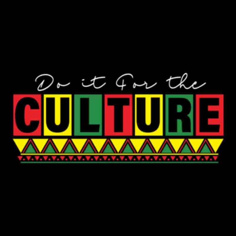 Do It For The Culture #14 (DTF Transfer)