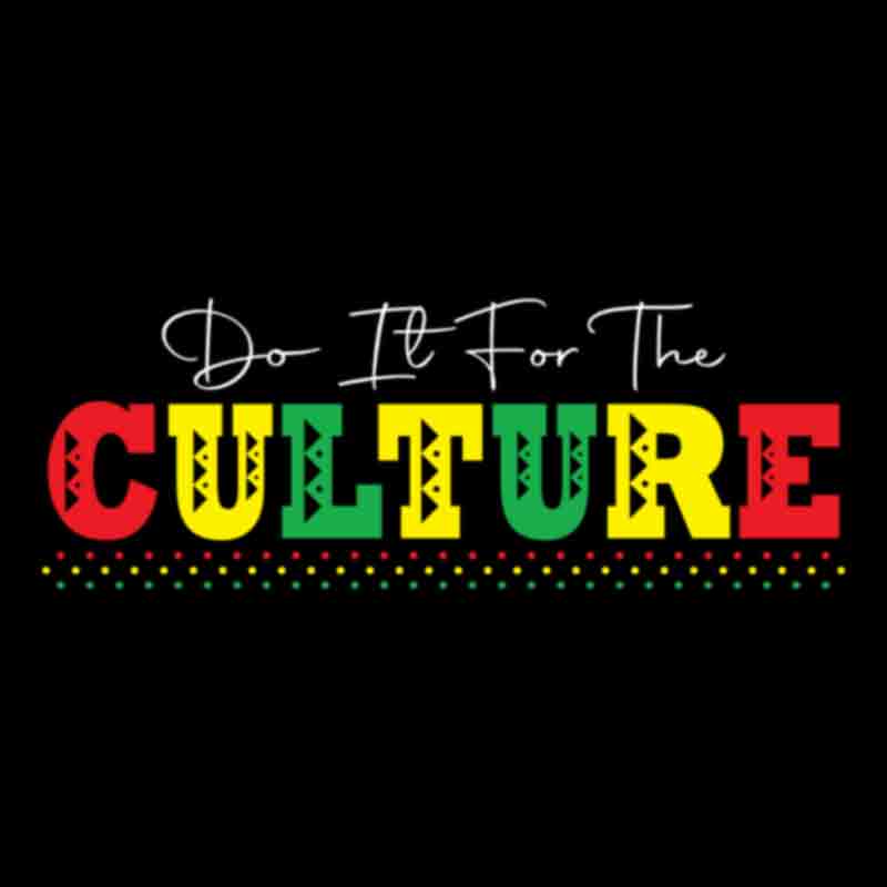 Do It For The Culture #15 (DTF Transfer)