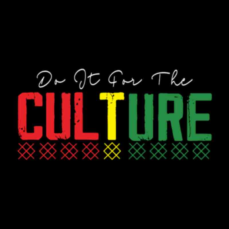 Do It For The Culture #17 (DTF Transfer)