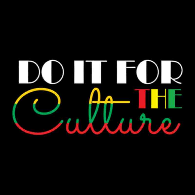 Do It For The Culture #18 (DTF Transfer)