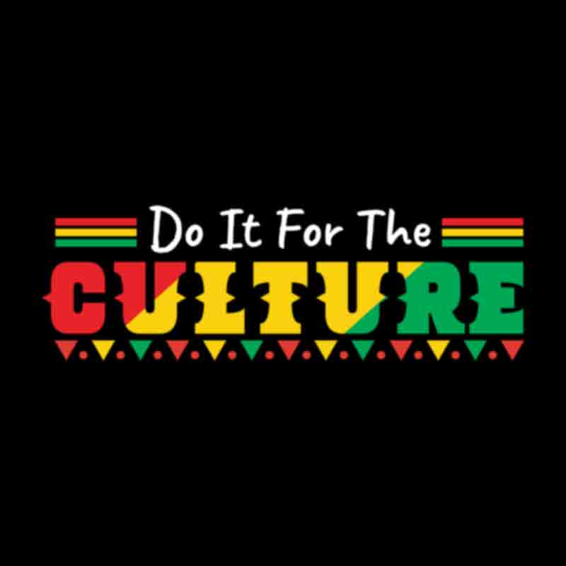 Do It For The Culture #19 (DTF Transfer)