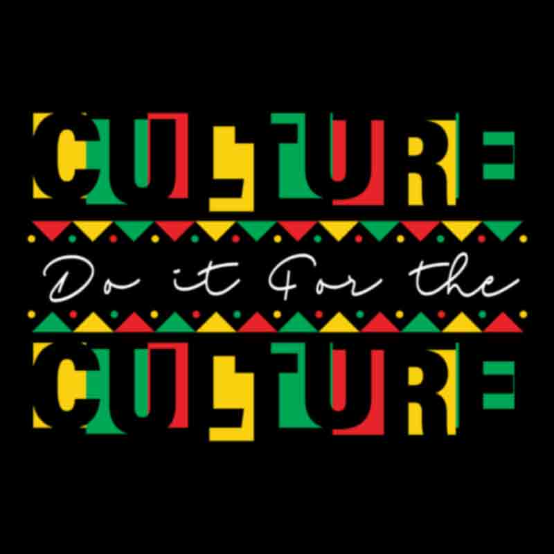 Do It For The Culture #20 (DTF Transfer)