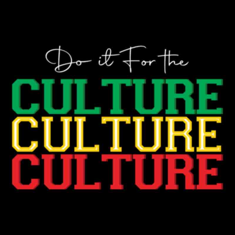 Do It For The Culture #3 (DTF Transfer)