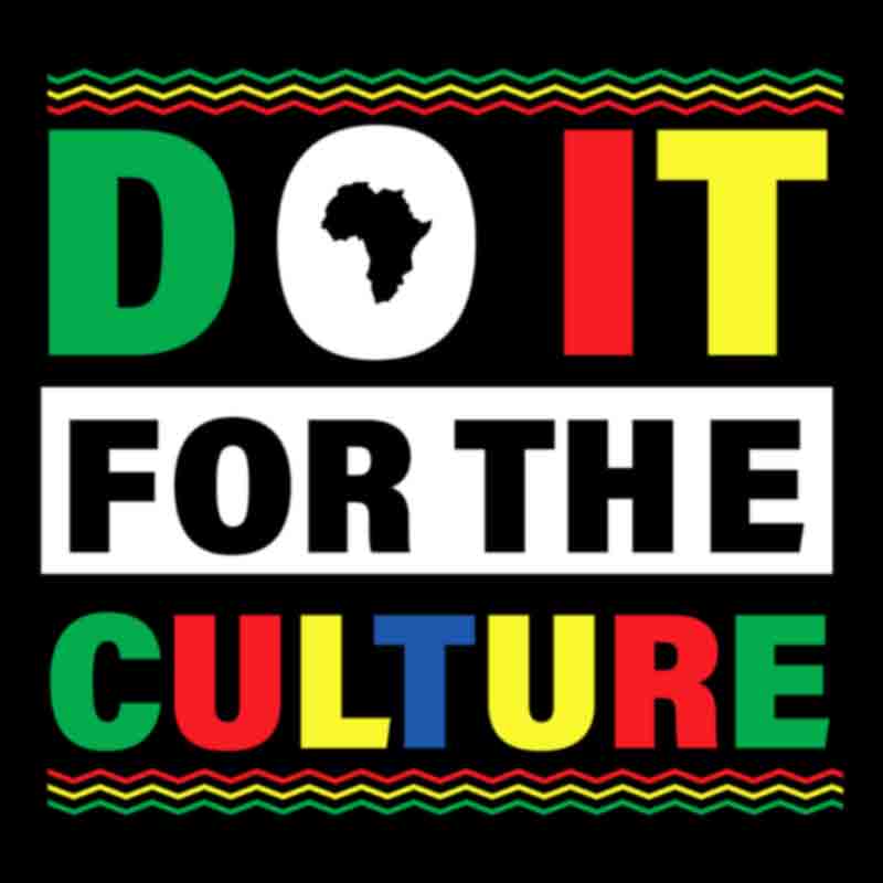 Do It For The Culture #6 (DTF Transfer)