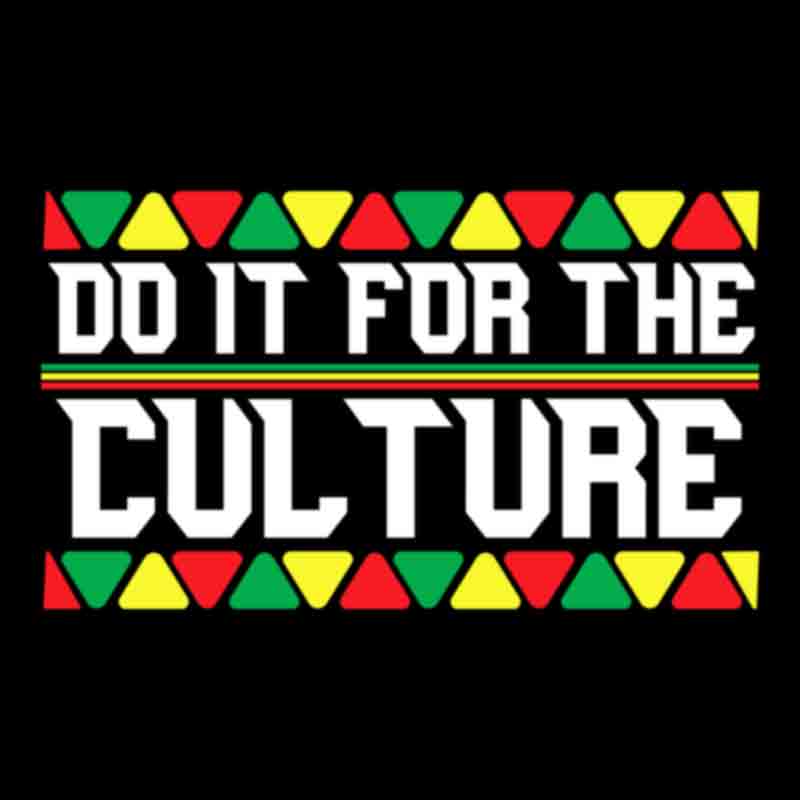 Do It For The Culture #9 (DTF Transfer)