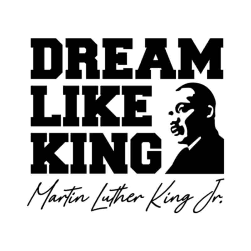 Martin Luther King (MLK), Dream Like King - Black (DTF Transfer)