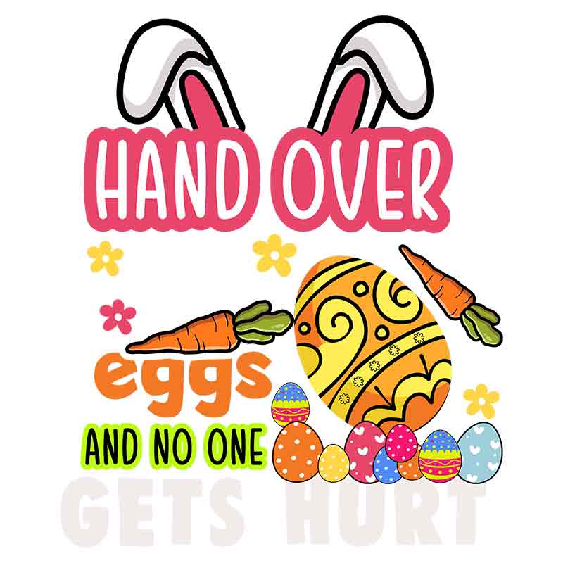 Hand Over The Eggs And No One Gets Hurt (DTF Transfer)