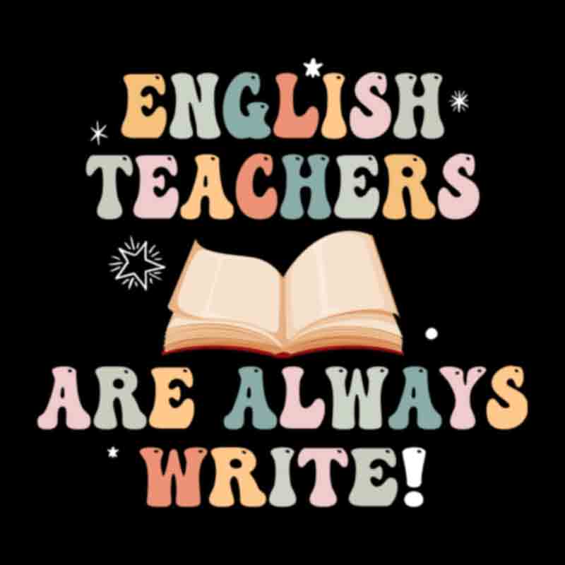 English Teachers Are Always Write (DTF Transfer)