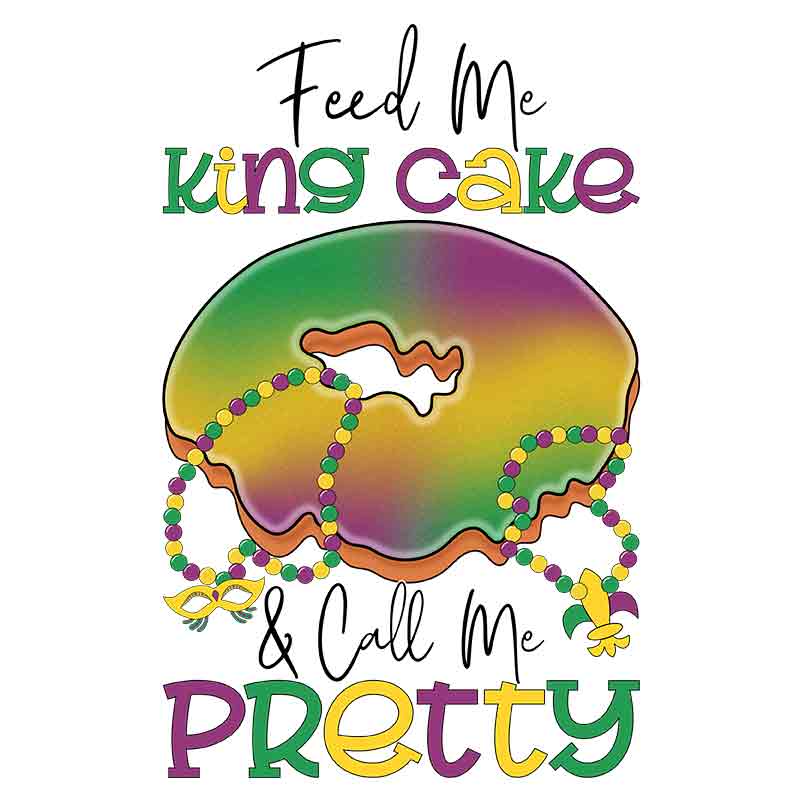 Feed Me King Cake (DTF Transfer)