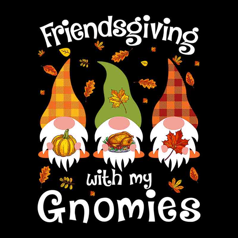 Friendsgiving With My Gnomies (DTF Transfer)
