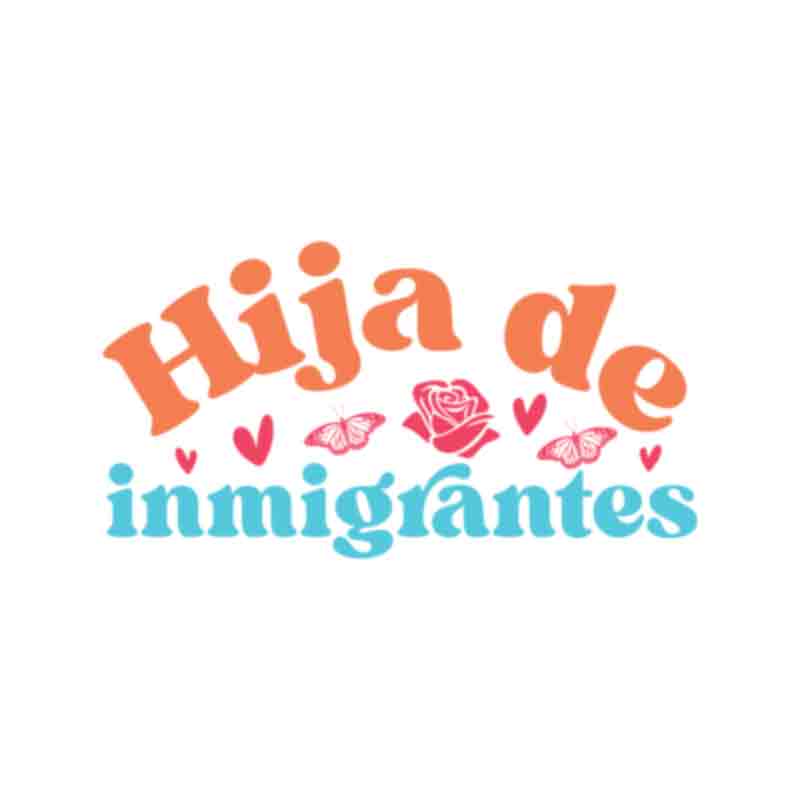 Hija de Inmigrantes(DTF Transfer)