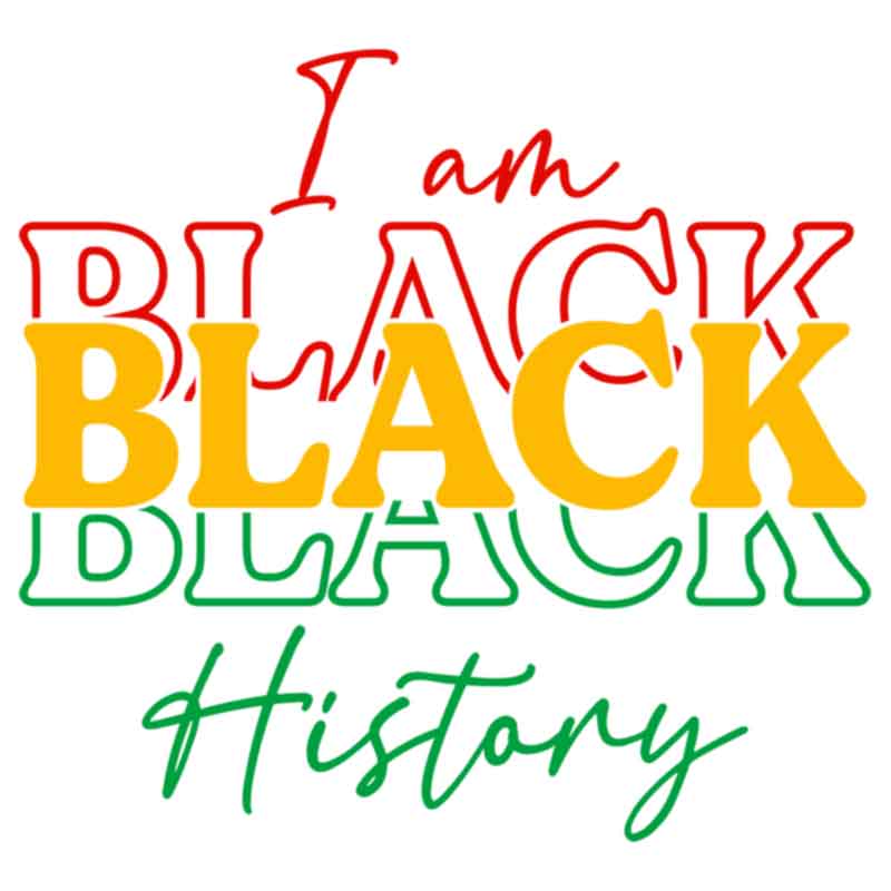I Am Black History Juneteenth (DTF Transfer)