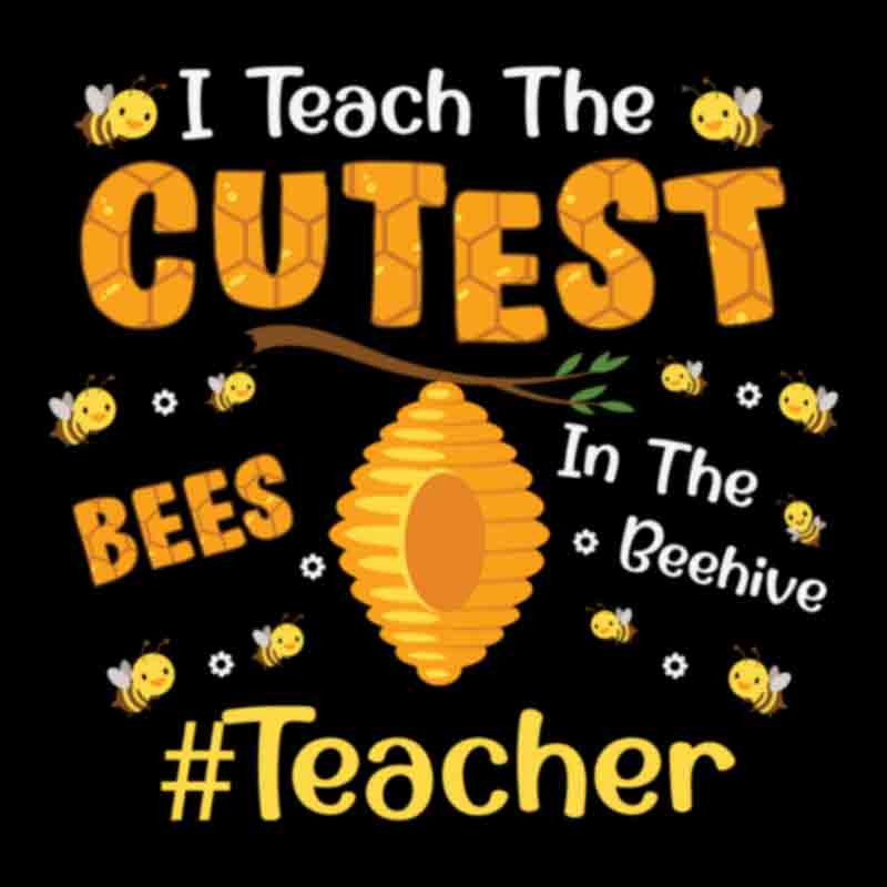 I Teach The Cutest Bees (DTF Transfer)