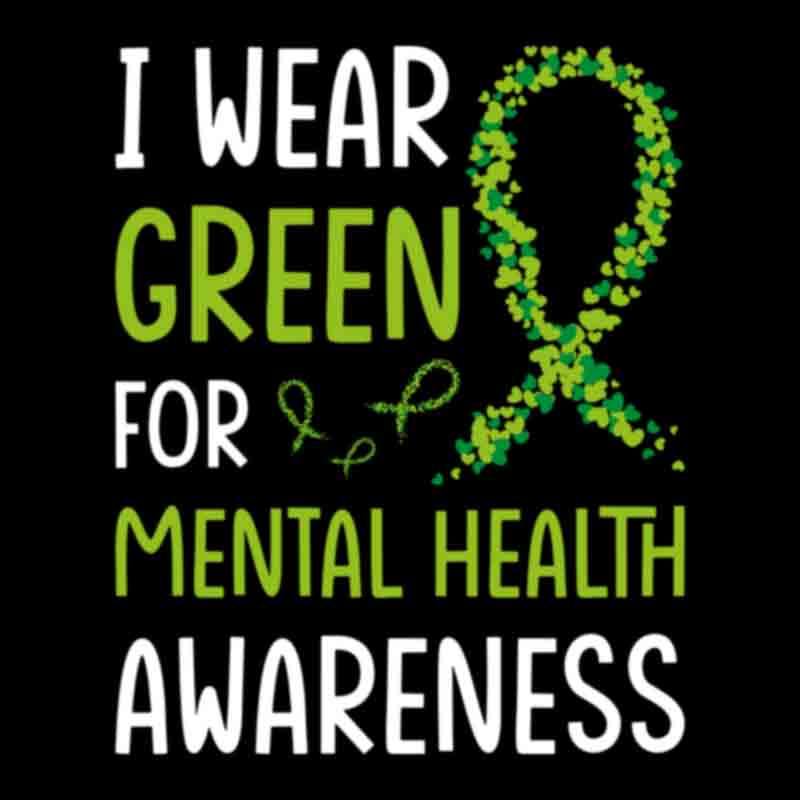 I Wear Green For Mental Health Awareness (DTF Transfer)