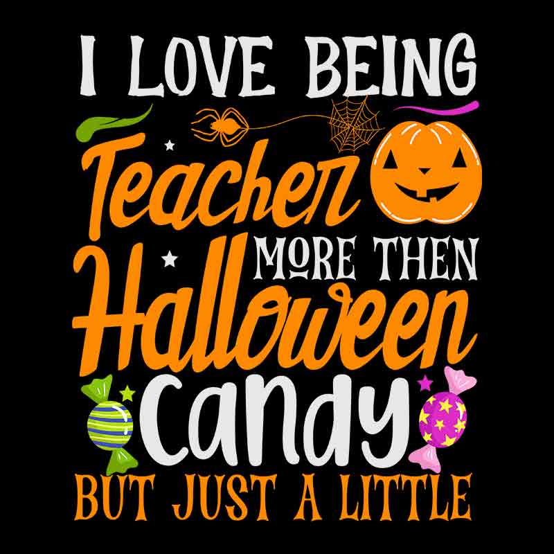 I Love Being A Teacher Halloween (DTF Transfer)