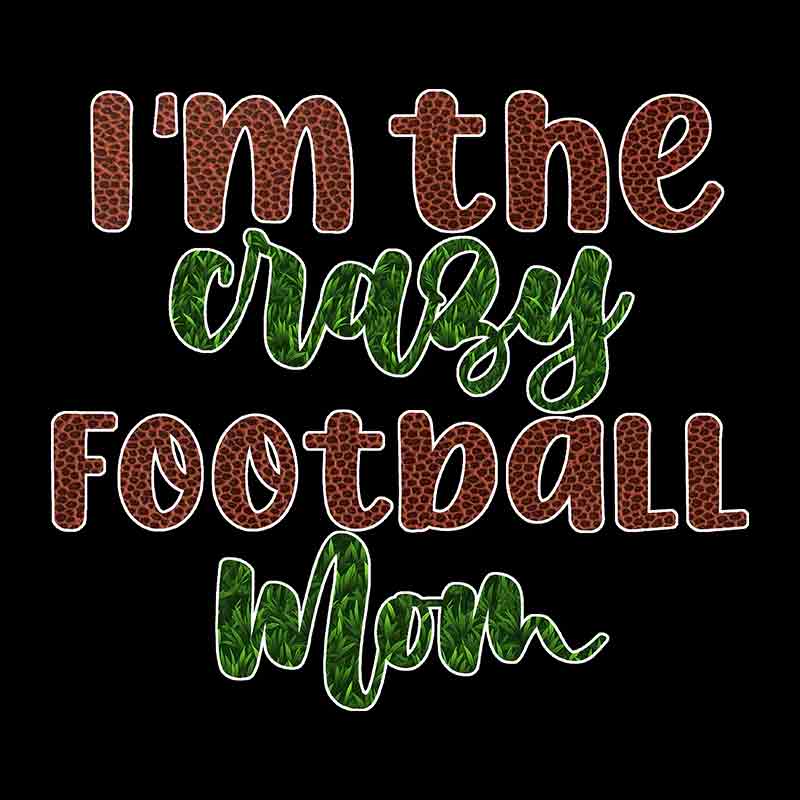 I'm The Crazy Football Mom (DTF Transfer)
