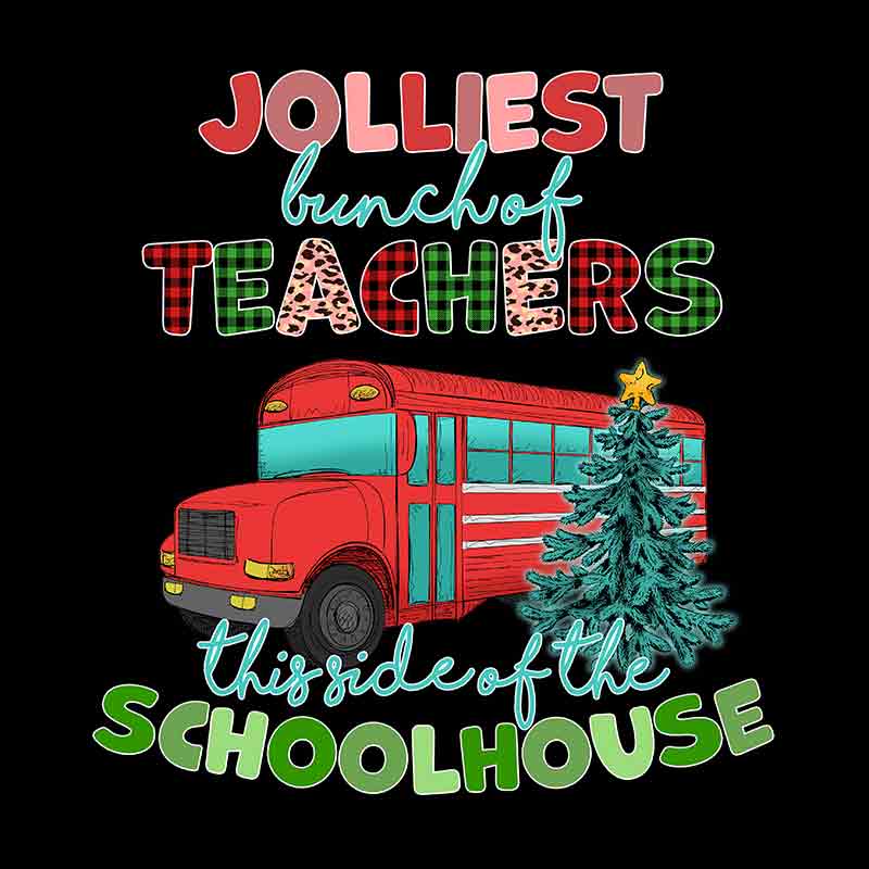 Jolliest Bunch Of Teachers This Side Of The Schoolhouse (DTF Transfer)