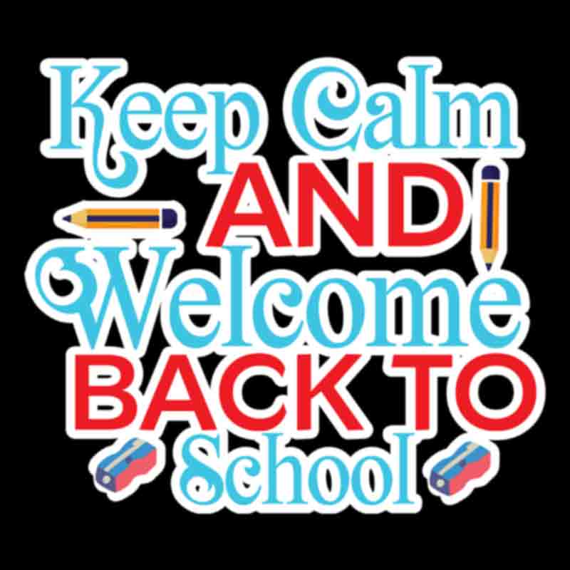 Keep Calm And Welcome Back To School #1 (DTF Transfer)