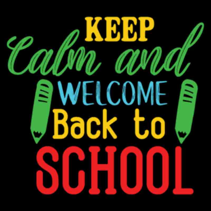 Keep Calm And Welcome Back To School #2 (DTF Transfer)