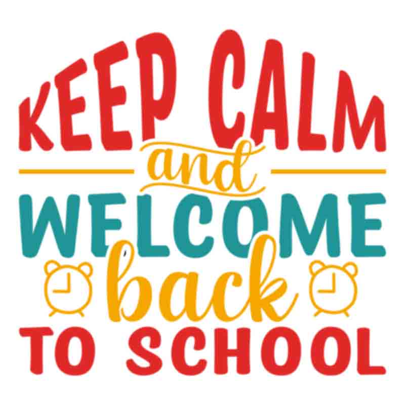 Keep Calm And Welcome Back To School #3 (DTF Transfer)