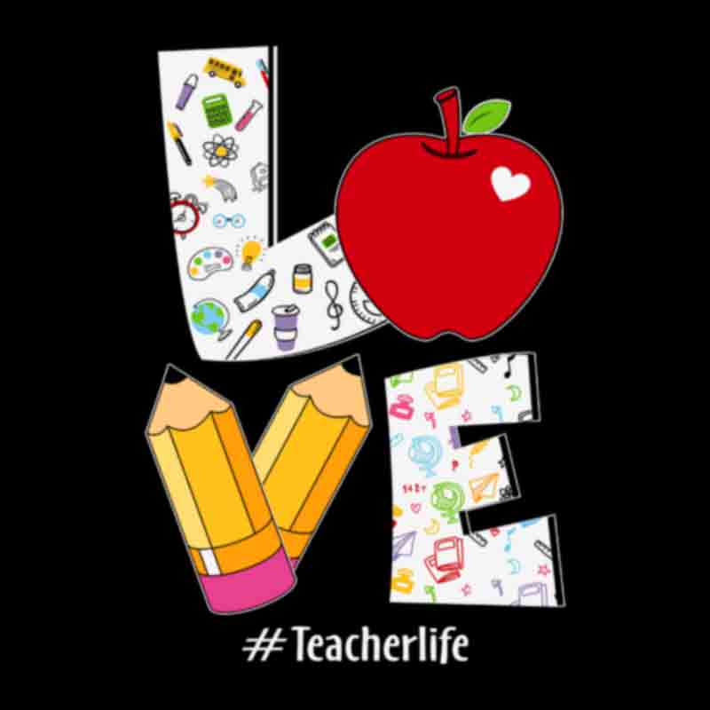 LOVE #TeacherLife (DTF Transfer)