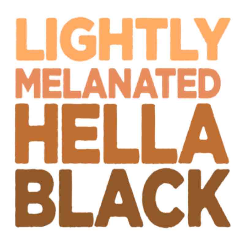 Lightly Melanated Hella Black T Shirt 