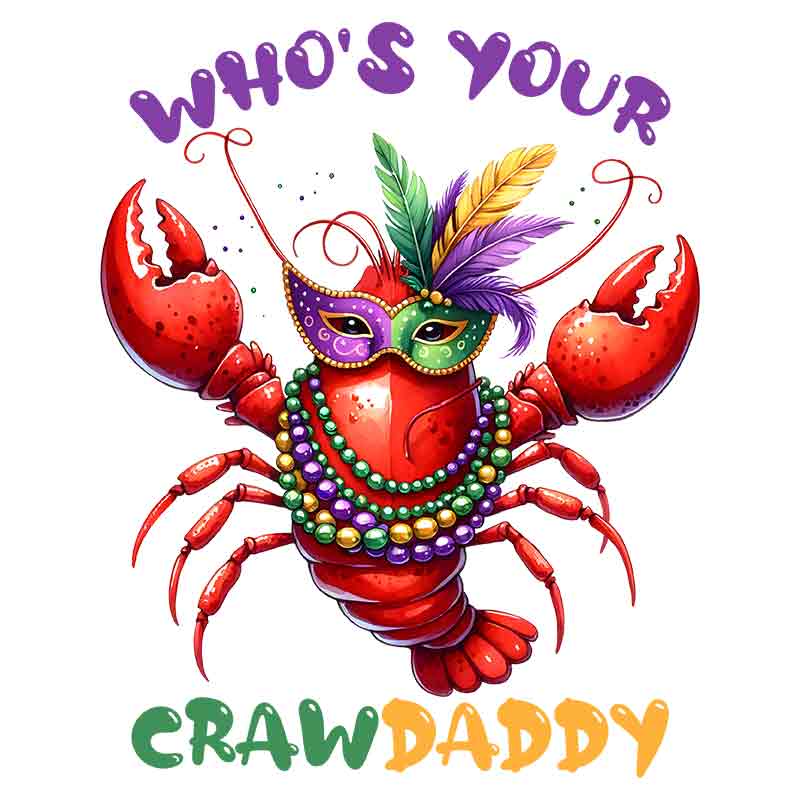 Whos Your CrawDaddy (DTF Transfer)