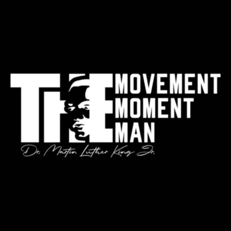 Martin Luther King (MLK), The Movement, The Moment, The Man - White (DTF Transfer)