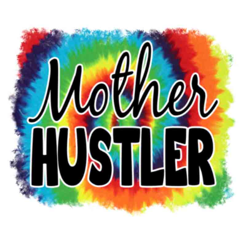 Mother Hustler Tie Dye (DTF Transfer)