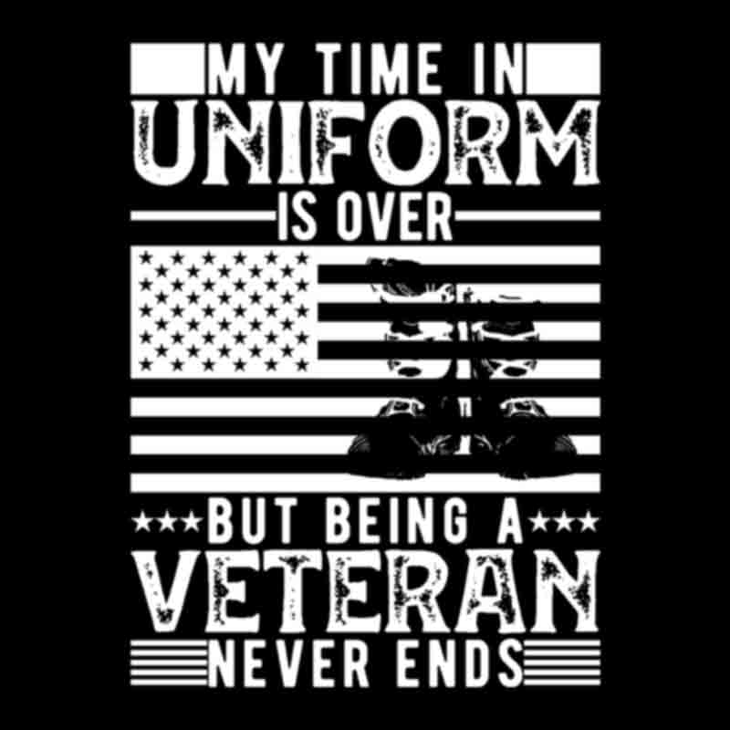 My Time in Uniform is Over But Being A Veteran Never Ends White (DTF Transfer)
