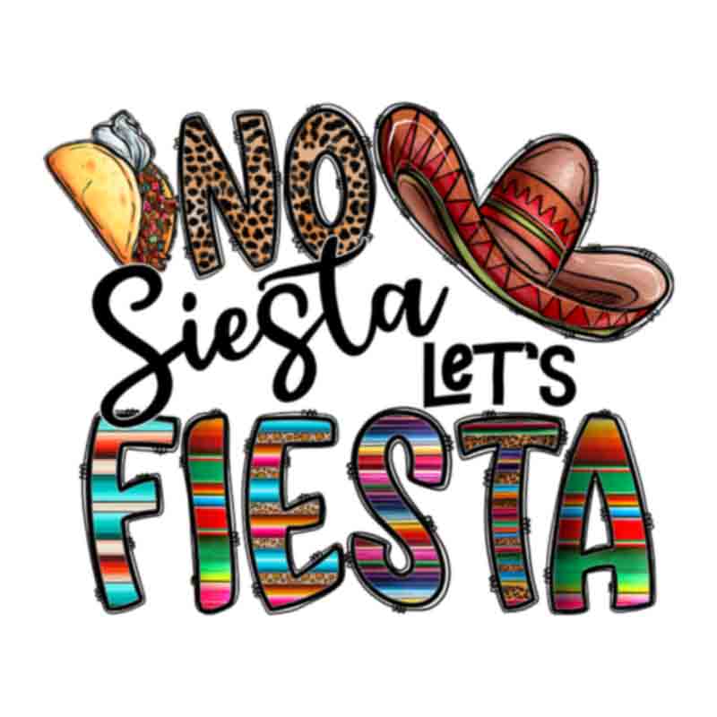 No Siesta Lets Fiesta (DTF Transfer)
