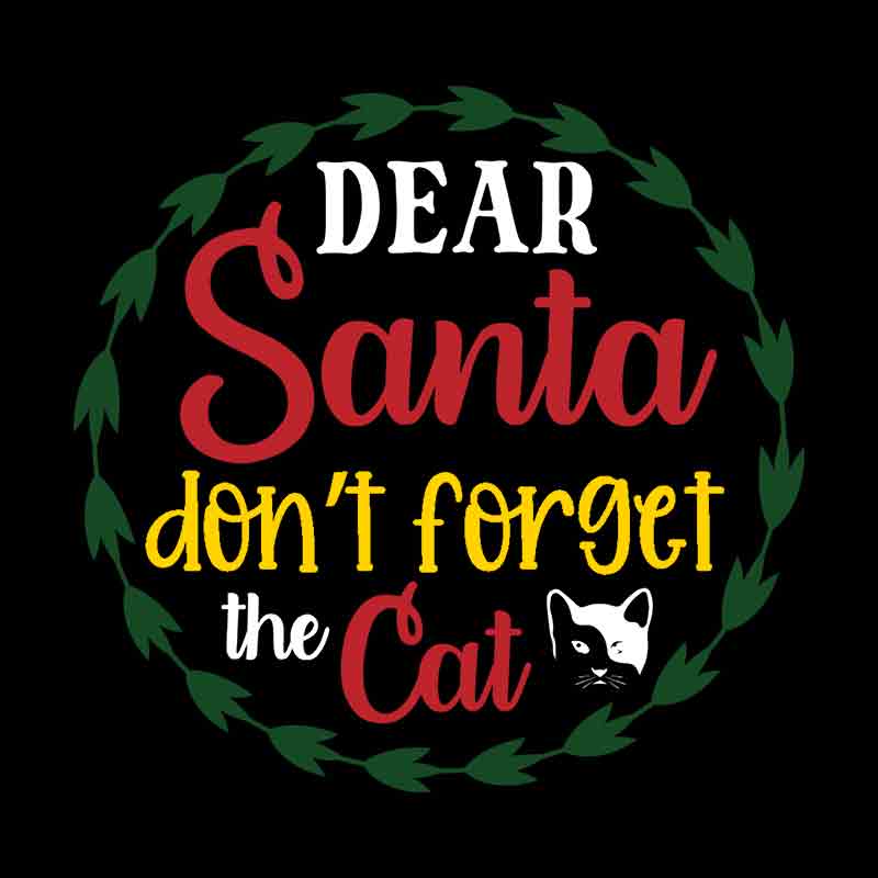 Pets - Dear Santa Dont Forget The Cat (DTF Transfer)